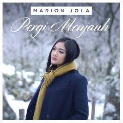 Download Lagu Marion Jola - Pergi Menjauh MP3 - Laguku