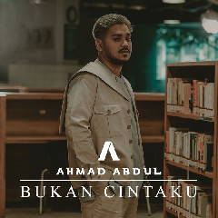Download Lagu Ahmad Abdul - Bukan Cintaku MP3 - Laguku