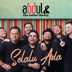 Download Lagu Abdul & The Coffee Theory - Selalu Ada MP3 - Laguku