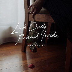 Download Lagu Raka Ardian - Love Only Friend Inside MP3 - Laguku