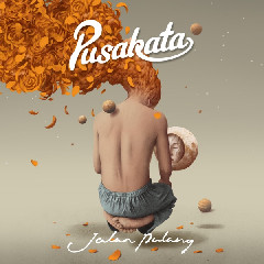 Download Pusakata - Jalan Pulang.mp3 | Laguku