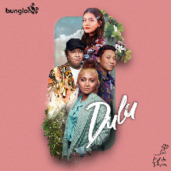 Download Bunglon & Monita Tahalea - Dulu.mp3 | Laguku