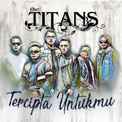 Download The Titans - Tercipta Untukmu.mp3 | Laguku