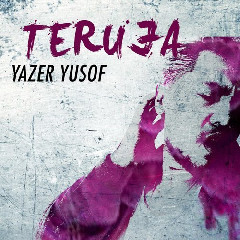 Download Yazer Yusof - Teruja.mp3 | Laguku