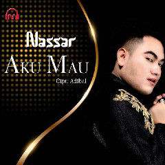 Download Music Nassar - Aku Mau MP3 - Laguku