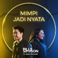 Download Lagu Billy Simpson - Mimpi Jadi Nyata (Feat. Angel Hoseani) MP3 - Laguku