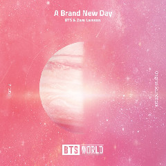Download BTS, Zara Larsson - A Brand New Day (BTS WORLD OST Part.2).mp3 | Laguku