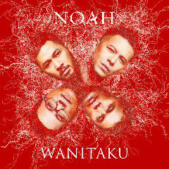 Download Music Noah - Wanitaku MP3 - Laguku