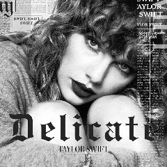 Download Lagu Taylor Swift - Delicate MP3 - Laguku