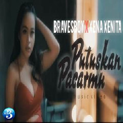 Download Lagu Bravesboy X Xena Xenita - Putuskan Pacarmu MP3 - Laguku