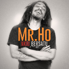 Download Lagu Mr. Ho - NKRI Bersatu MP3 - Laguku