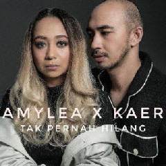 Download Lagu Amylea Feat Kaer - Tak Pernah Hilang MP3 - Laguku