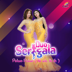 Download Lagu Duo Serigala - Pelan-Pelan (Ah Ah.. Ih Ih) MP3 - Laguku