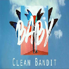 Download Lagu Clean Bandit - Baby (feat. Marina & Luis Fonsi) MP3 - Laguku