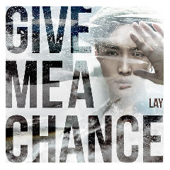 Download Music LAY (EXO) - Give Me A Chance MP3 - Laguku