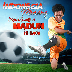 Download Lagu The Grey - Indonesia Menang (OST. Madun Is Back) MP3 - Laguku
