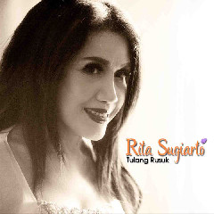 Download Rita Sugiarto - Tulang Rusuk.mp3 | Laguku