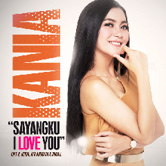 Download Lagu Kania - Sayangku I Love You MP3 - Laguku