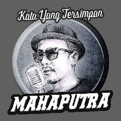 Download Mahaputra - Kata Yang Tersimpan.mp3 | Laguku