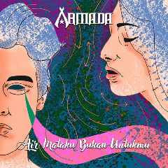Download Armada - Air Mataku Bukan Untukmu.mp3 | Laguku