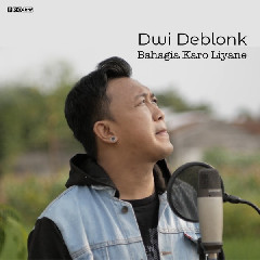 Download Dwi Deblonk - Bahagia Karo Liyane.mp3 | Laguku