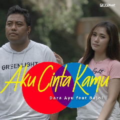 Download Dara Ayu - Aku Cinta Kamu (feat. Bajol Ndanu).mp3 | Laguku