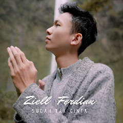 Download Lagu Ziell Ferdian - Sudah Tak Cinta MP3 - Laguku