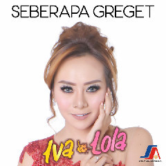 Download Iva Lola - Seberapa Greget.mp3 | Laguku